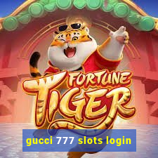 gucci 777 slots login